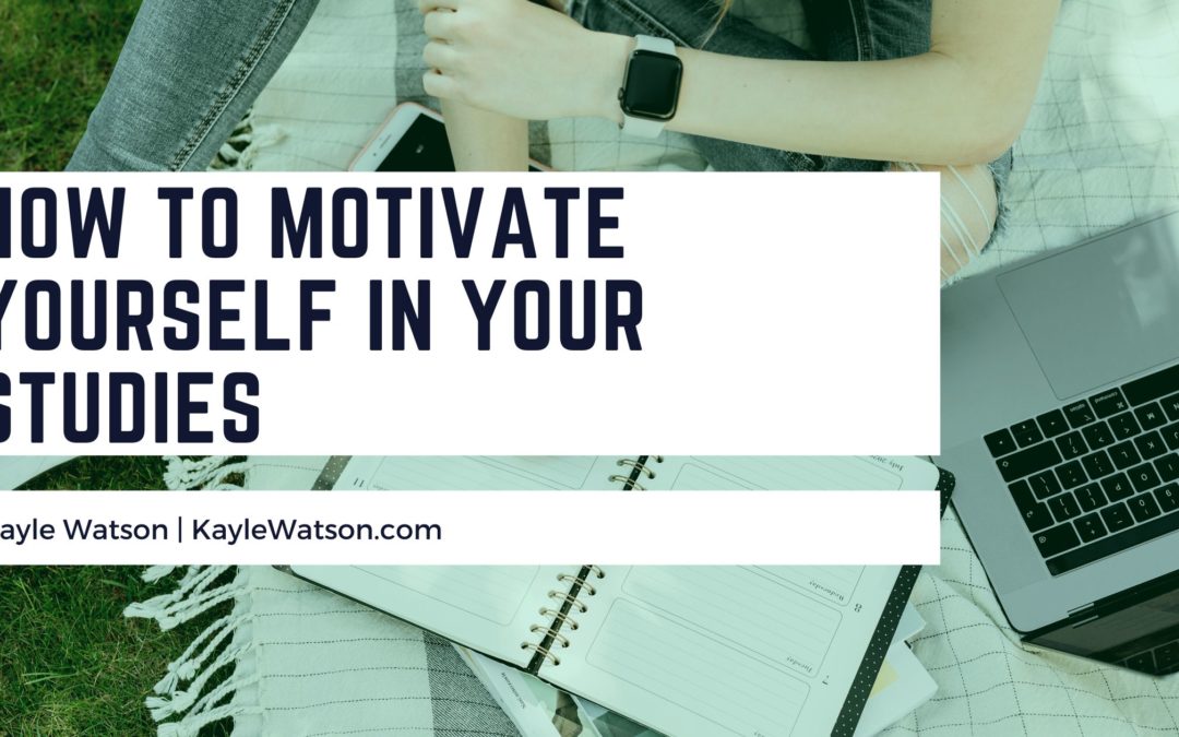 How to Motivate Yourself in Your Studies